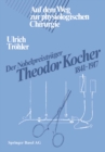 Image for Der Nobelpreistrager Theodor Kocher 1841-1917: Auf dem Weg zur physiologischen Chirurgie.