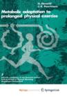 Image for Metabolic Adaptation to Prolonged Physical Exercise : Proceedings of the Second International Symposium on Biochemistry of Exercise Magglingen 1973