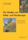 Image for Die Weiden von Mittel- und Nordeuropa: Bestimmungsschlussel und Artbeschreibungen fur die Gattung Salix L.