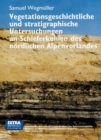 Image for Vegetationsgeschichtliche Und Stratigraphische Untersuchungen an Schieferkohlen Des Nordlichen Alpenvorlandes.