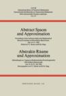 Image for Abstract Spaces and Approximation / Abstrakte Raume und Approximation : Proceedings of the Conference held at the Mathematical Research Institute at Oberwolfach, Black Forest, July 18–27, 1968 / Abhan