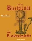 Image for Von der Electricitat zur Elektrizitat: Ein Streifzug durch die Geschichte der Elektrotechnik Elektroenergetik und Elektronik.