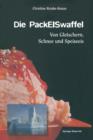 Image for Die PackEISwaffel : Von Gletschern, Schnee und Speiseeis