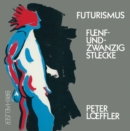 Image for Futurismus: Funf Und Zwanzig Stucke.