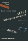 Image for ATARI Spiele programmieren: Schritt fur Schritt.