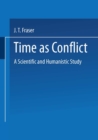 Image for Time As Conflict: A Scientific and Humanistic Study
