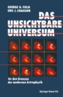 Image for Das unsichtbare Universum: An den Grenzen der modernen Astrophysik.