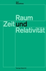 Image for Raum, Zeit und Relativitat: Vorlesungen, gehalten an den Universitaten Helsinki und Zurich