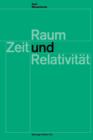 Image for Raum, Zeit und Relativitat : Vorlesungen, gehalten an den Universitaten Helsinki und Zurich