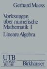 Image for Vorlesungen uber numerische Mathematik : I. Lineare Algebra