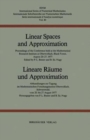 Image for Linear Spaces and Approximation / Lineare Raume und Approximation : Proceedings of the Conference held at the Oberwolfach Mathematical Research Institute, Black Forest, August 20-27,1977 / Abhandlunge