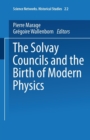 Image for The Solvay Councils and the Birth of Modern Physics
