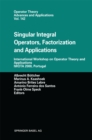 Image for Singular Integral Operators, Factorization and Applications: International Workshop On Operator Theory and Applications Iwota 2000, Portugal