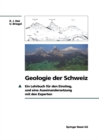 Image for Geologie der Schweiz: Ein Lehrbuch fur den Einstieg, und eine Auseinandersetzung mit den Experten