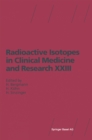 Image for Radioactive Isotopes in Clinical Medicine and Research Xxiii