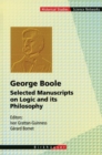 Image for George Boole: Selected Manuscripts On Logic and Its Philosophy