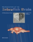 Image for Neuroanatomy of the Zebrafish Brain: A Topological Atlas