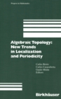 Image for Algebraic Topology: New Trends in Localization and Periodicity: Barcelona Conference On Algebraic Topology, Sant Feliu De Guixols, Spain, June 1-7, 1994