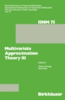 Image for Multivariate Approximation Theory Iii: Proceedings of the Conference at the Mathematical Research Institute at Oberwolfach, Black Forest, January 20-26, 1985.