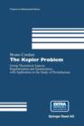 Image for The Kepler Problem : Group Theoretical Aspects, Regularization and Quantization, with Application to the Study of Perturbations