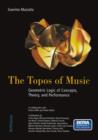 Image for The Topos of Music : Geometric Logic of Concepts, Theory, and Performance