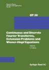 Image for Continuous and Discrete Fourier Transforms, Extension Problems and Wiener-Hopf Equations