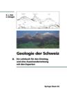 Image for Geologie der Schweiz : Ein Lehrbuch fur den Einstieg, und eine Auseinandersetzung mit den Experten