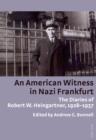 Image for Am American witness in Nazi Frankfurt: the diaries of Robert W. Heingartner, 1928-1937