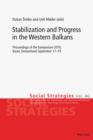Image for Stabilization and progress in the Western Balkans: proceedings of the Symposium 2010, Basel, Switzerland, September 17-19 : v. 46