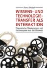 Image for Wissens- und Technologietransfer als Interaktion: Theoretische Ueberlegungen und Fallbeispiele aus der Schweiz