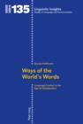 Image for Ways of the world&#39;s words: language contact in the age of globalization : . v135