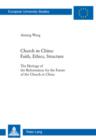 Image for Church in China: faith, ethics, structure : the heritage of the reformation for the future of the church in China