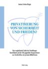 Image for Privatisierung von Sicherheit und Frieden?: Eine vergleichende Studie der Einstellungen Deutschlands und der USA gegenueber Kooperationen von Streitkraeften mit privaten Militaerfirmen