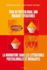Image for Food in postcolonial and migrant literatures =: la nourriture dans les litteratures postcoloniales et migrantes