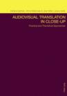 Image for Audiovisual translation in close-up: practical and theoretical approaches