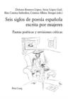 Image for Seis siglos de poesia espanola escrita por mujeres Pautas poeticas y revisiones criticas: Pautas poeticas y revisiones criticas