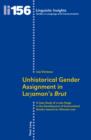 Image for Unhistorical Gender Assignment in Layamon&#39;s &quot;Brut&quot;: A Case Study of a Late Stage in the Development of Grammatical Gender toward its Ultimate Loss