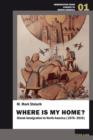 Image for Where is my home?: Slovak immigration to North America, 1870-2010 : v. 1