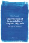 Image for The protection of human rights of irregular migrants: The case of Morocco