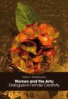 Image for Women and the arts: dialogues in female creativity