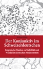 Image for Der Konjunktiv im Schweizerdeutschen: Empirische Studien zu Stabilitaet und Wandel im deutschen Modussystem