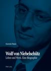 Image for Wolf von Niebelschuetz: Leben und Werk. Eine Biographie