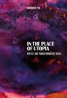 Image for In the Place of Utopia: Affect and Transformative Ideas