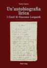 Image for Un&#39;autobiografia lirica: I  Canti>> di Giacomo Leopardi