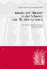 Image for Musik und Theater in der Schweiz des 19. Jahrhunderts
