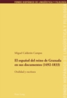 Image for El espanol del reino de Granada en sus documentos (1492-1833): Oralidad y escritura