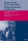 Image for Mariage et metissage dans les societes coloniales: Ameriques, Afriques et Iles de l&#39;Ocean Indien (XVIe-XXe siecles) = Marriage and misgeneration in colonial societies Americas, Africa and islands of the Indian ocean (XVIth-XXth centuries)