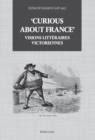 Image for &#39;Curious about France&#39; : Visions litteraires victoriennes: Visions litteraires victoriennes