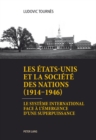 Image for Les Etats-Unis et la Societe des Nations (1914-1946): Le systeme international face a l&#39;emergence d&#39;une superpuissance