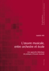 Image for L&#39;oeuvre musicale, entre orchestre et ecole: Une approche didactique de pratiques d&#39;ecoute musicale : 162